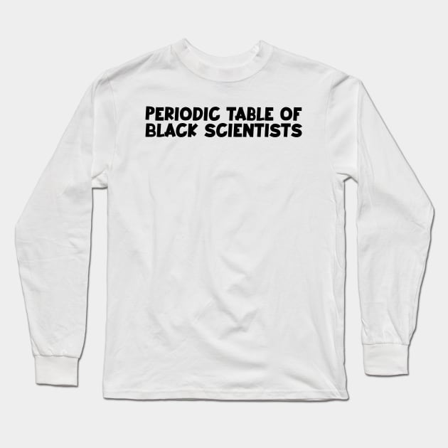 Periodic table of black scientists (dark) Long Sleeve T-Shirt by Kimpoel meligi